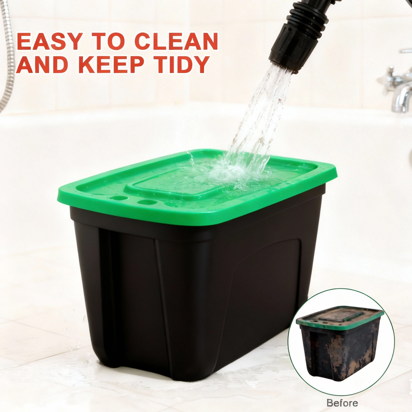 A black plastic storage bin with a bright green lid sits on a bathroom floor while water runs from a hose into the bin. Orange text reads 'EASY TO CLEAN AND KEEP TIDY,' and a circular inset shows a dirty version labeled 'Before.